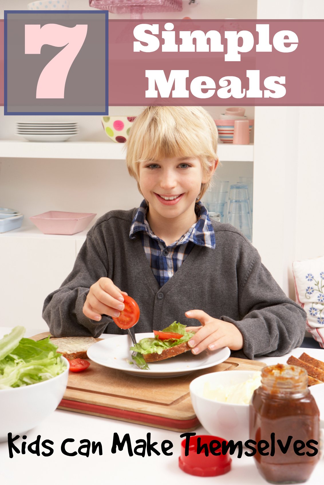 7 Simple Meals Kids Can Make Themselves