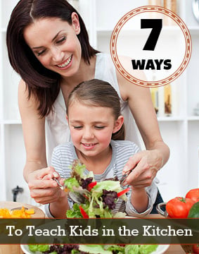 7 Ways to Teach Kids in the Kitchen