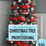 How To Decorate A Christmas Tree Like A Professional Sawdust 2 Stitches Featured On Remodelaholic